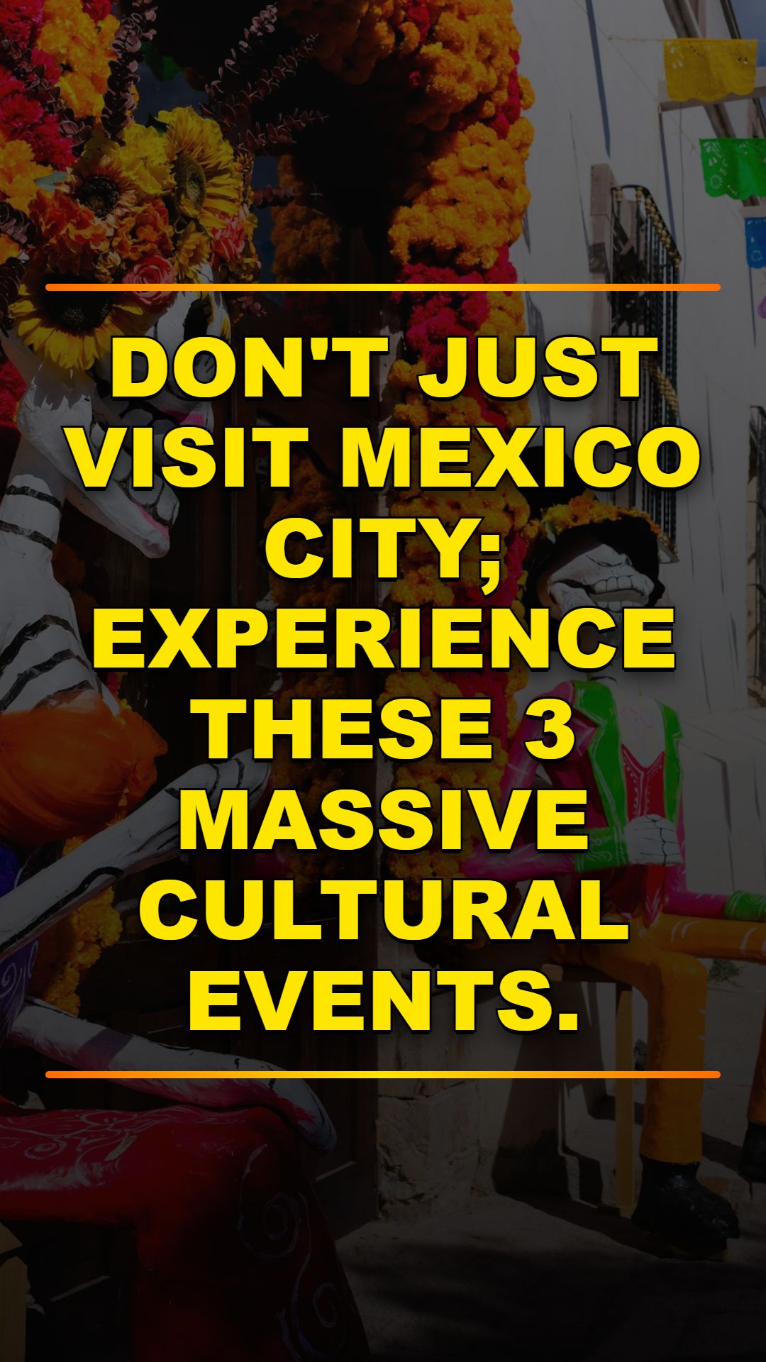 3 Must-See Mexico City Festivals