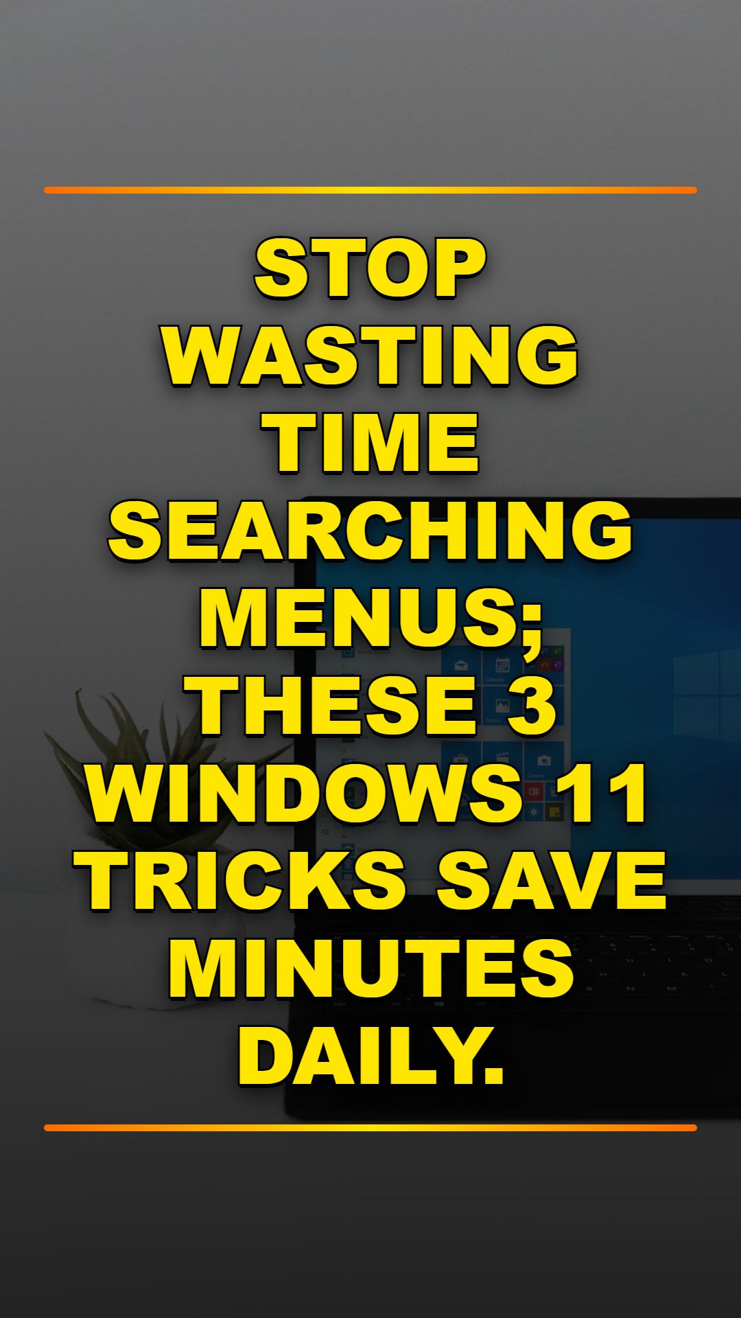 3 Windows 11 Tricks To Boost Productivity