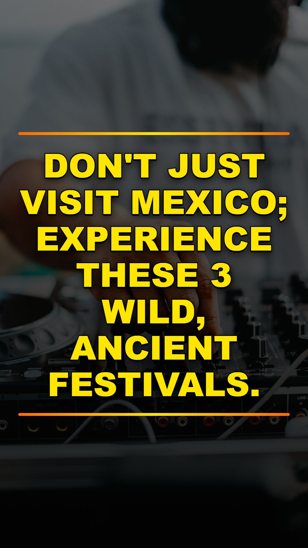 Mexico's Wildest Festivals You Must See