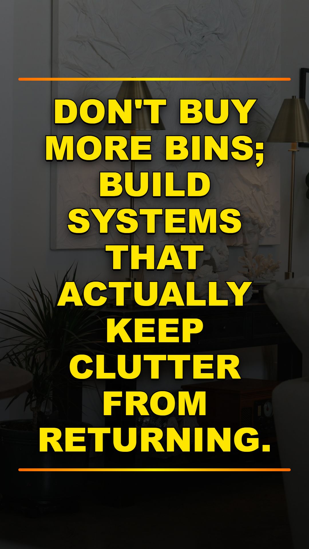 Stop Cluttering: 3 Habits That Work