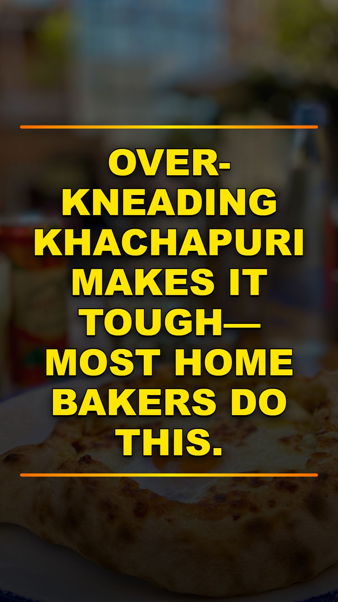 Make Perfect Khachapuri Without Over-Kneading
