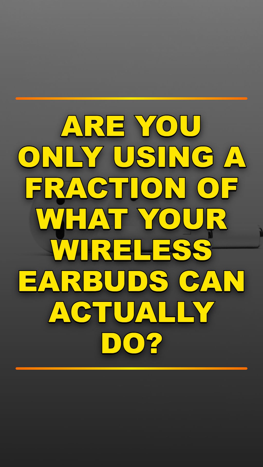 Unlock Your Earbuds' Hidden Power