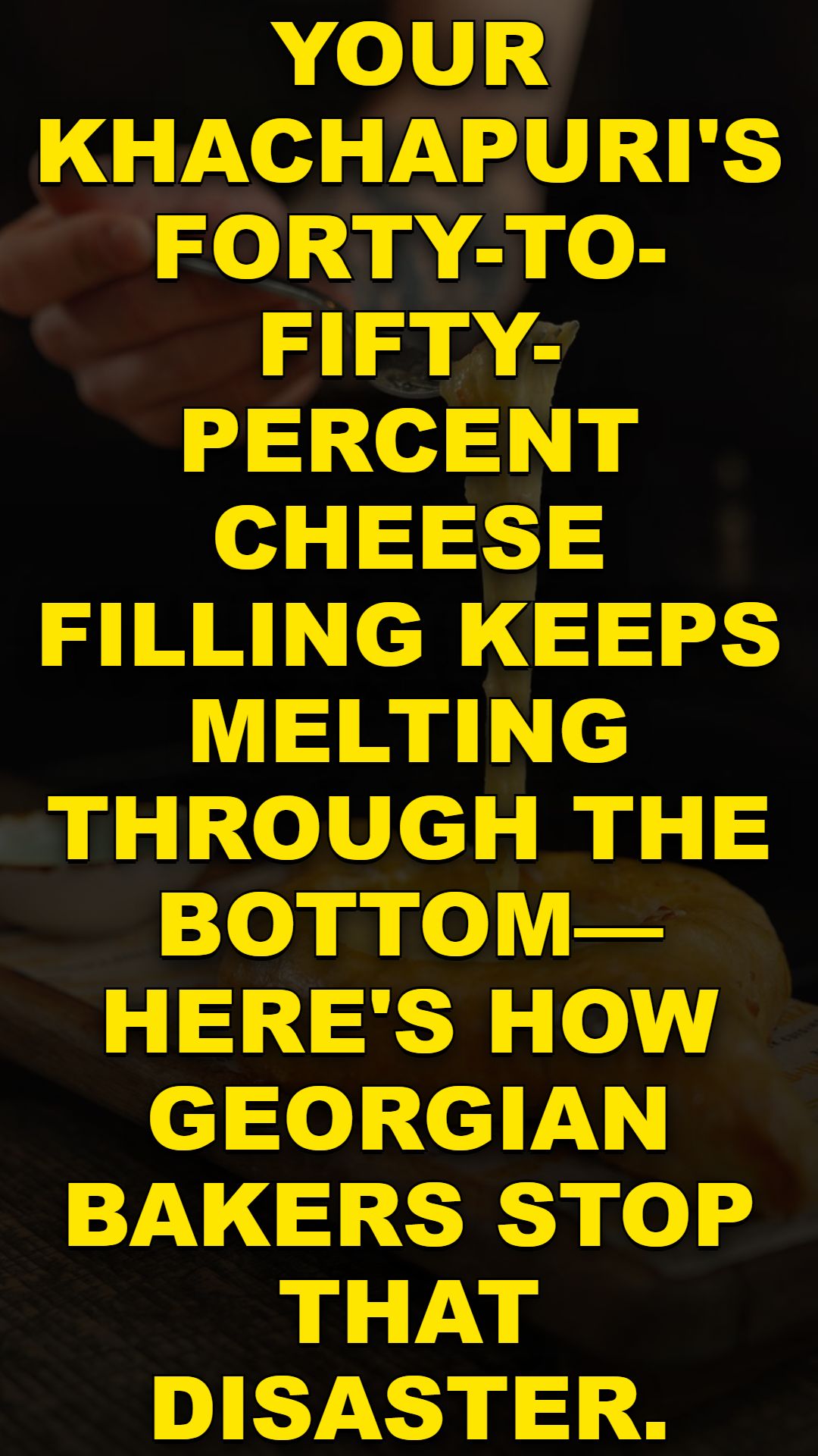Khachapuri Cheese Falls Through: How to Fix It